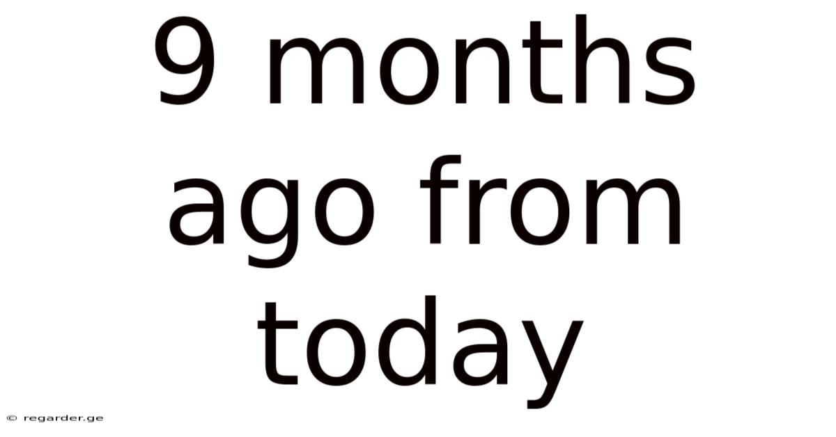 9 Months Ago From Today