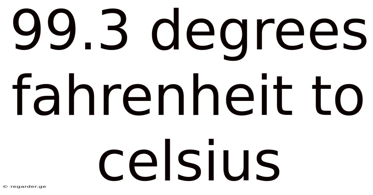 99.3 Degrees Fahrenheit To Celsius