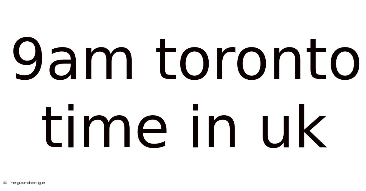 9am Toronto Time In Uk