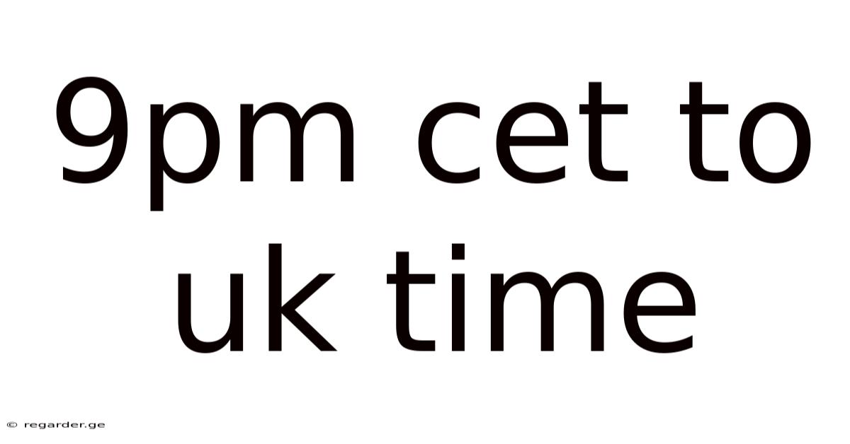 9pm Cet To Uk Time