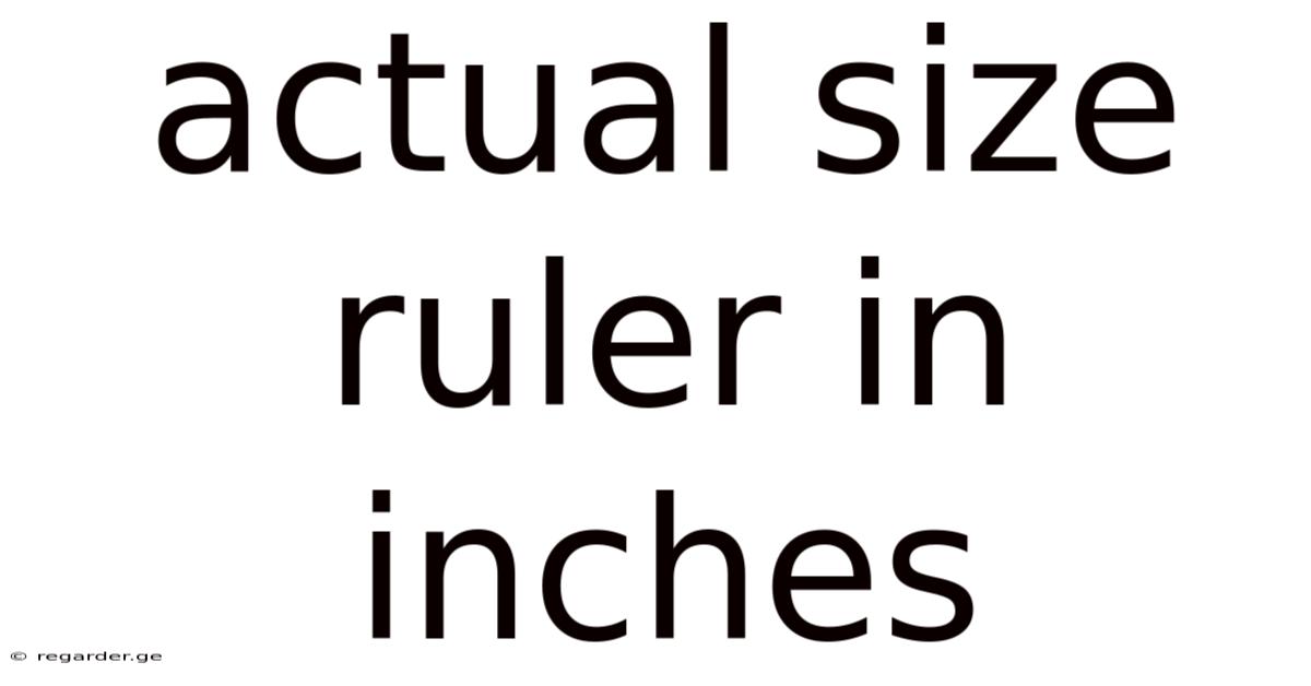 Actual Size Ruler In Inches