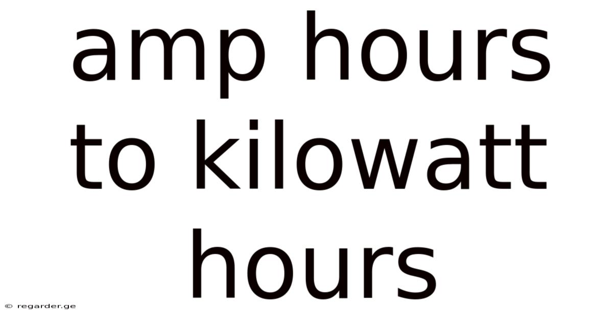Amp Hours To Kilowatt Hours