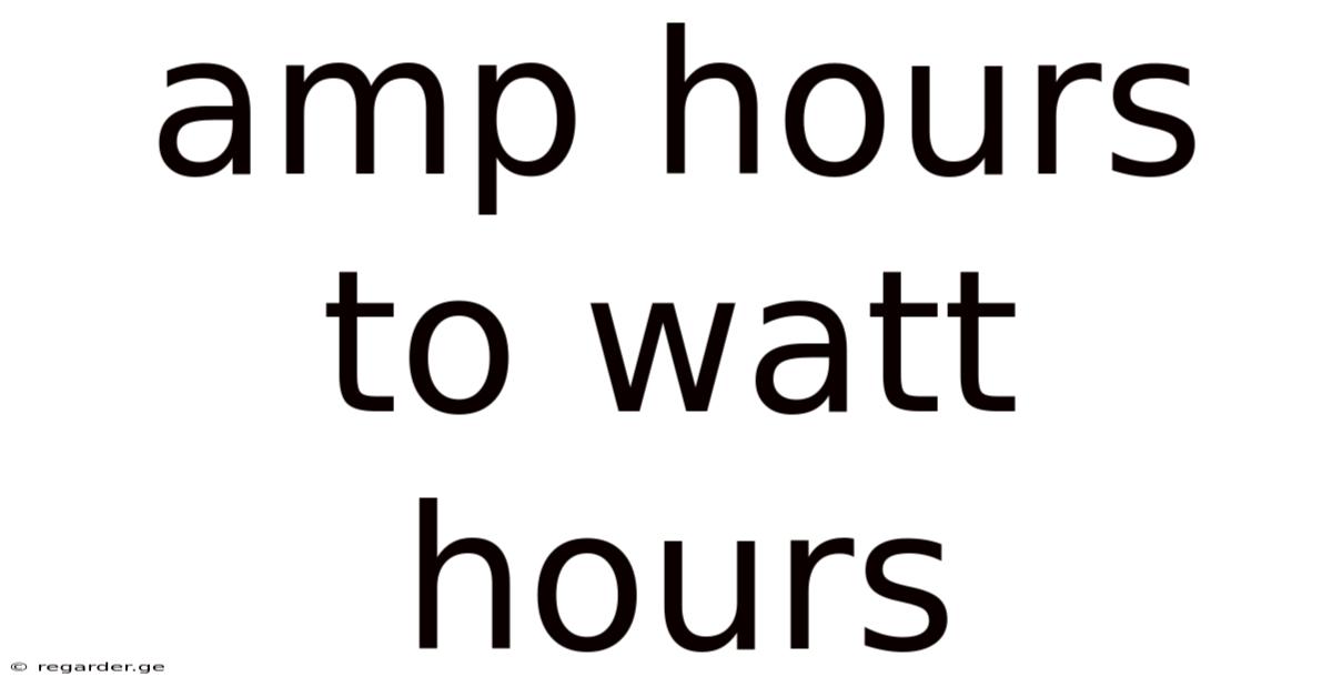 Amp Hours To Watt Hours