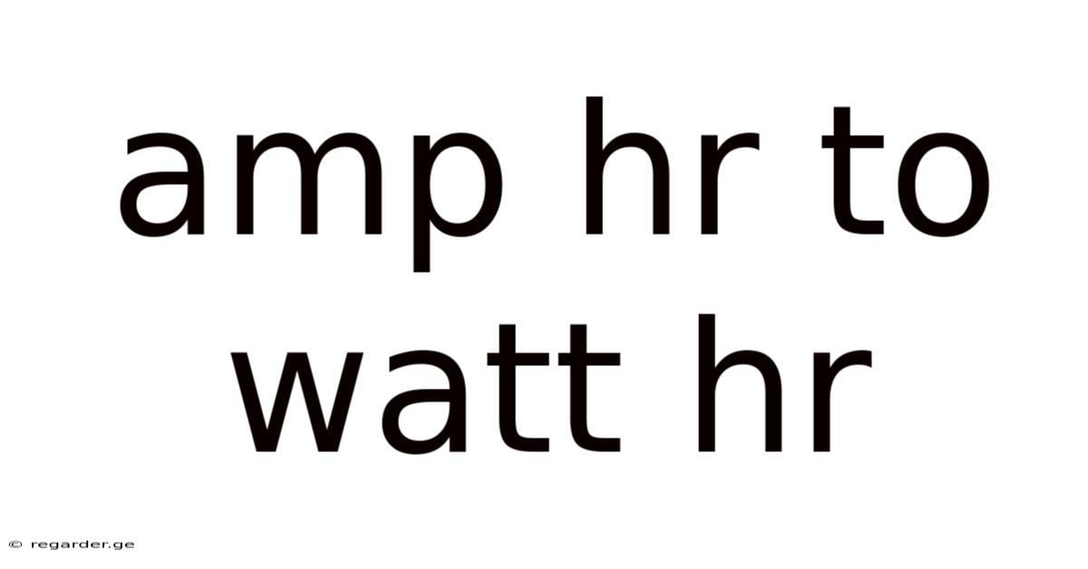 Amp Hr To Watt Hr