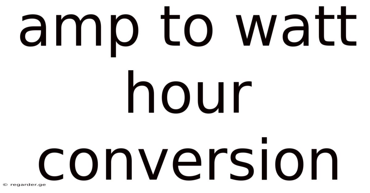 Amp To Watt Hour Conversion