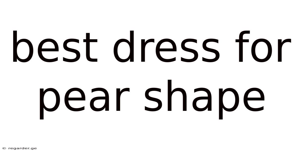 Best Dress For Pear Shape