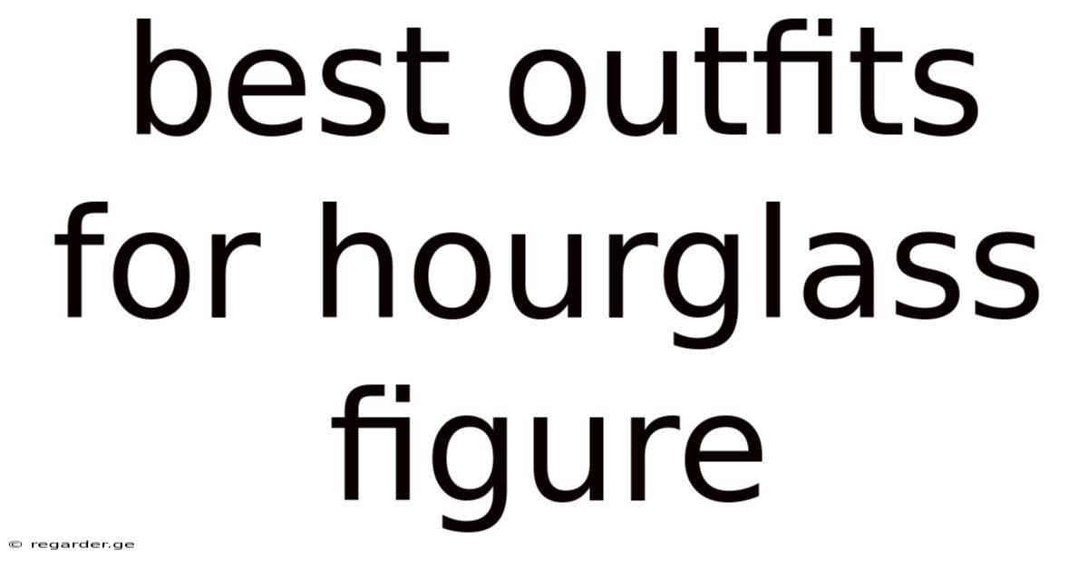 Best Outfits For Hourglass Figure