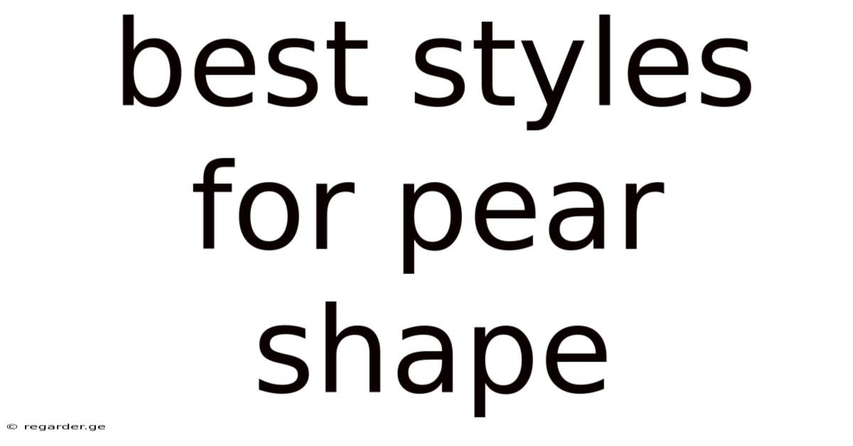 Best Styles For Pear Shape