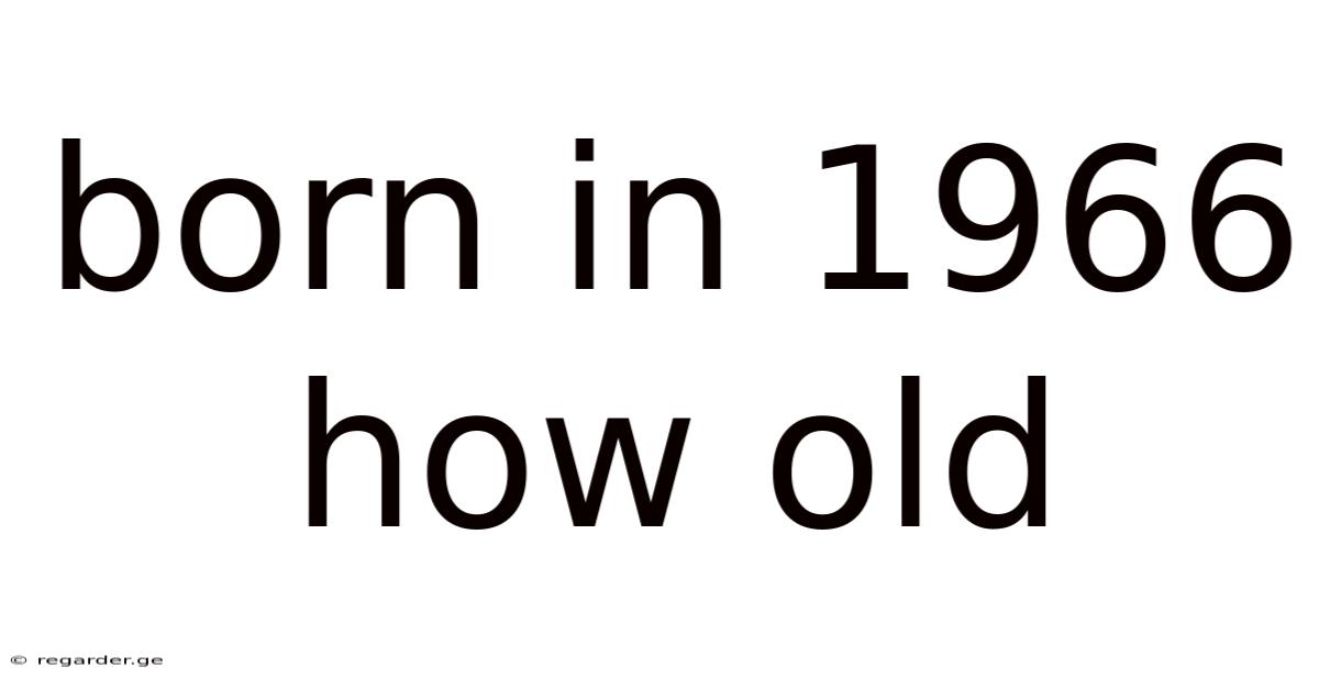 Born In 1966 How Old
