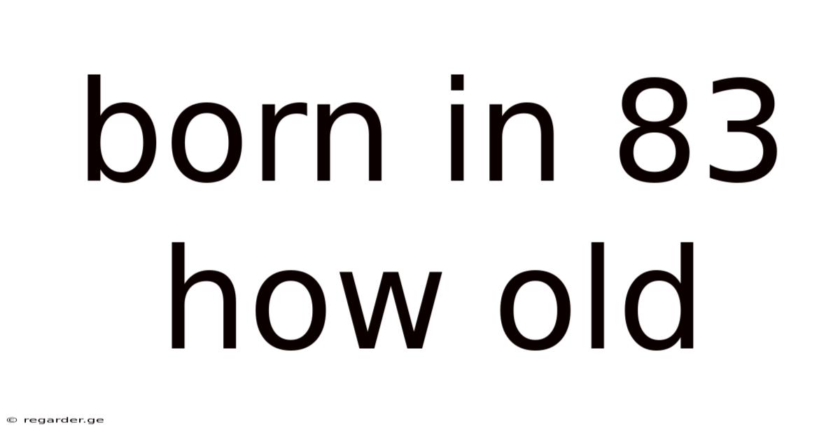 Born In 83 How Old