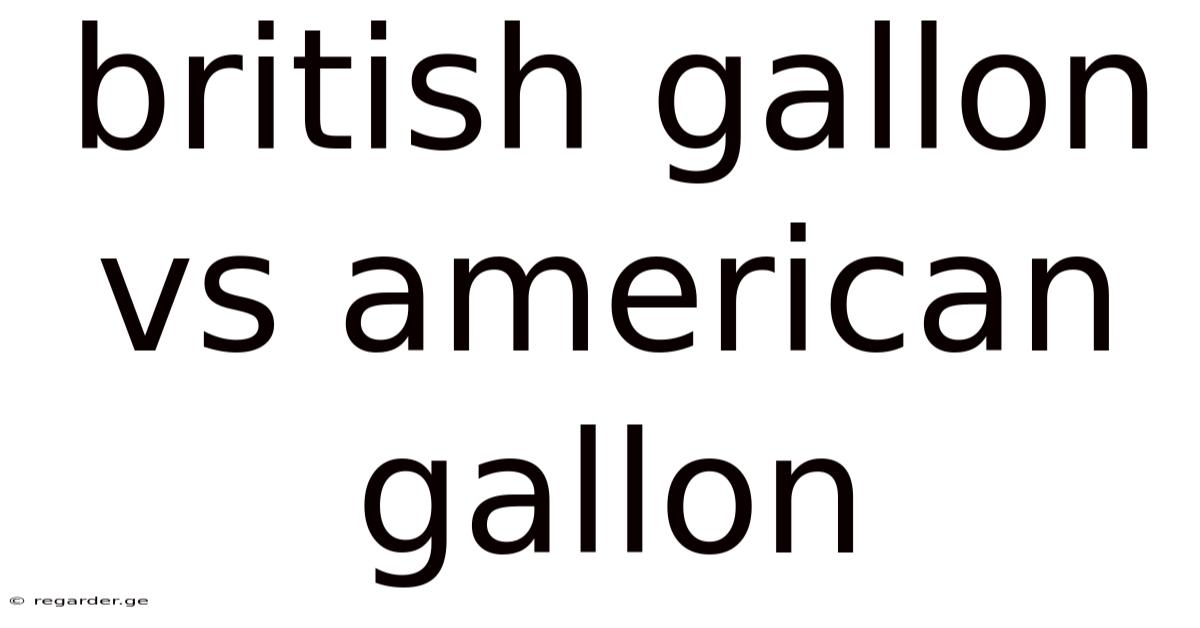 British Gallon Vs American Gallon