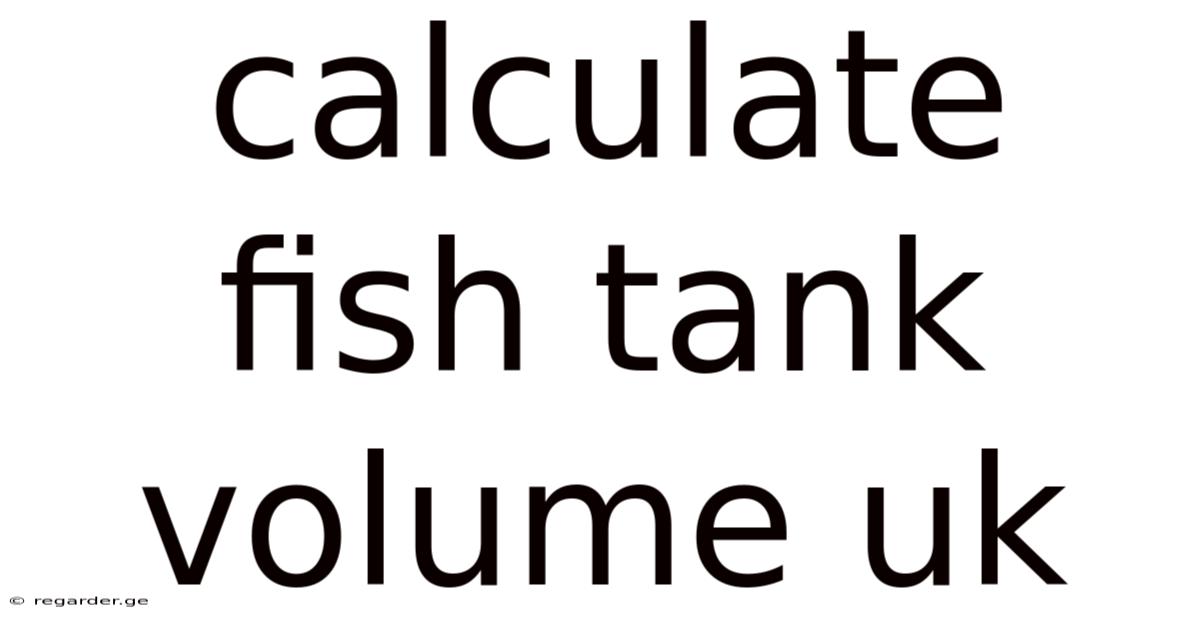 Calculate Fish Tank Volume Uk
