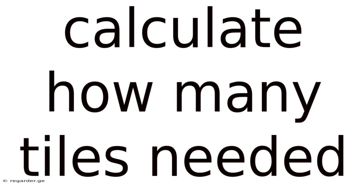 Calculate How Many Tiles Needed