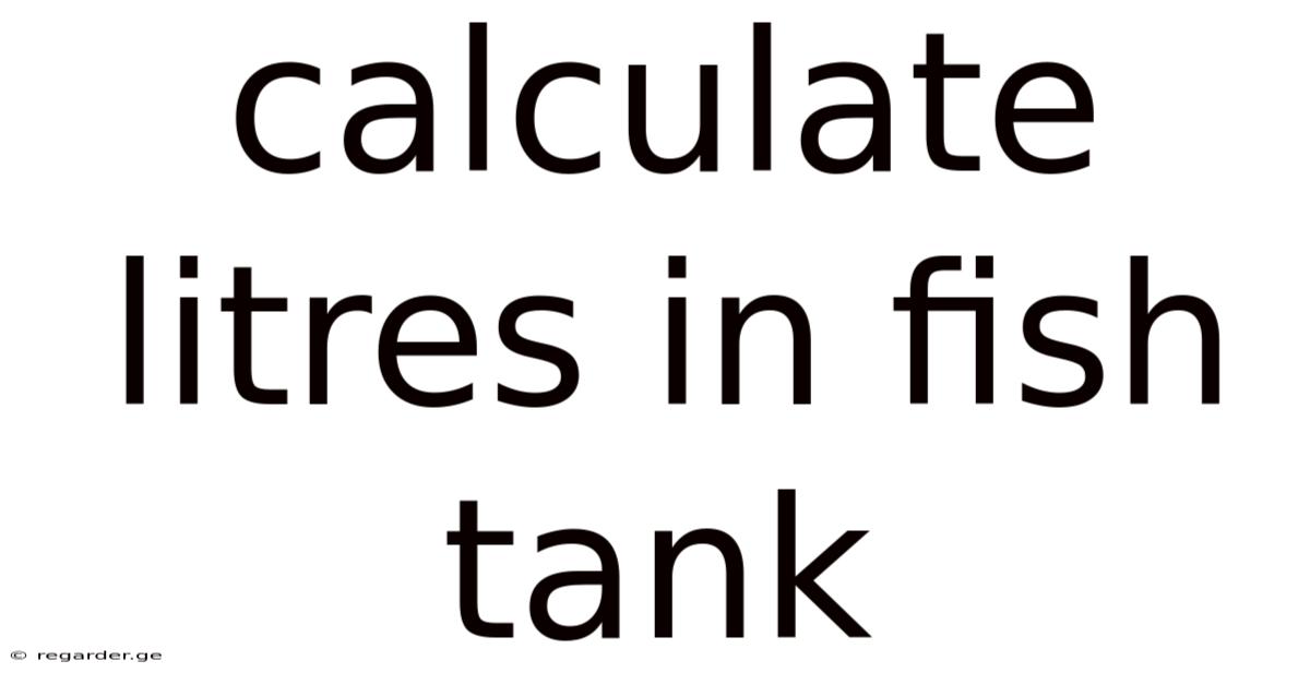 Calculate Litres In Fish Tank