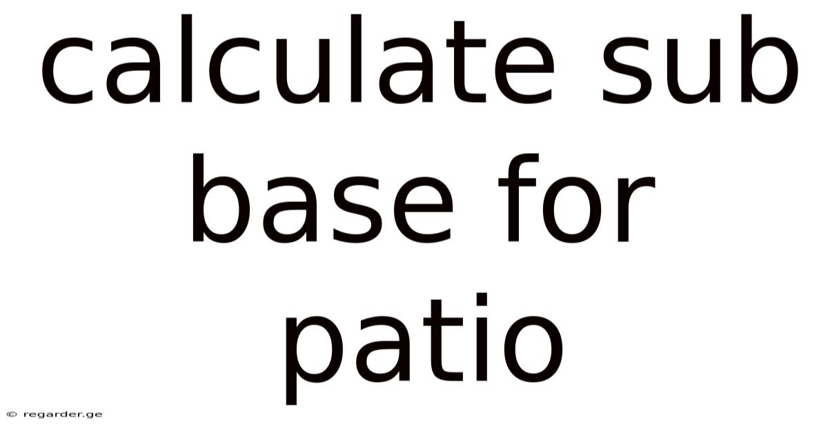 Calculate Sub Base For Patio
