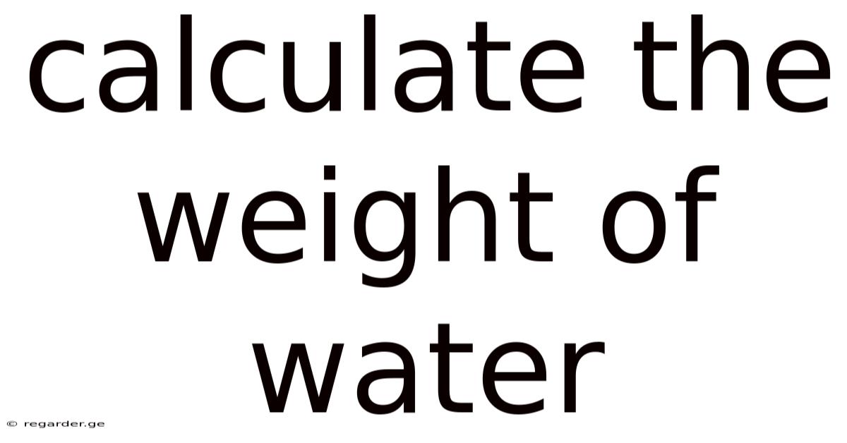 Calculate The Weight Of Water