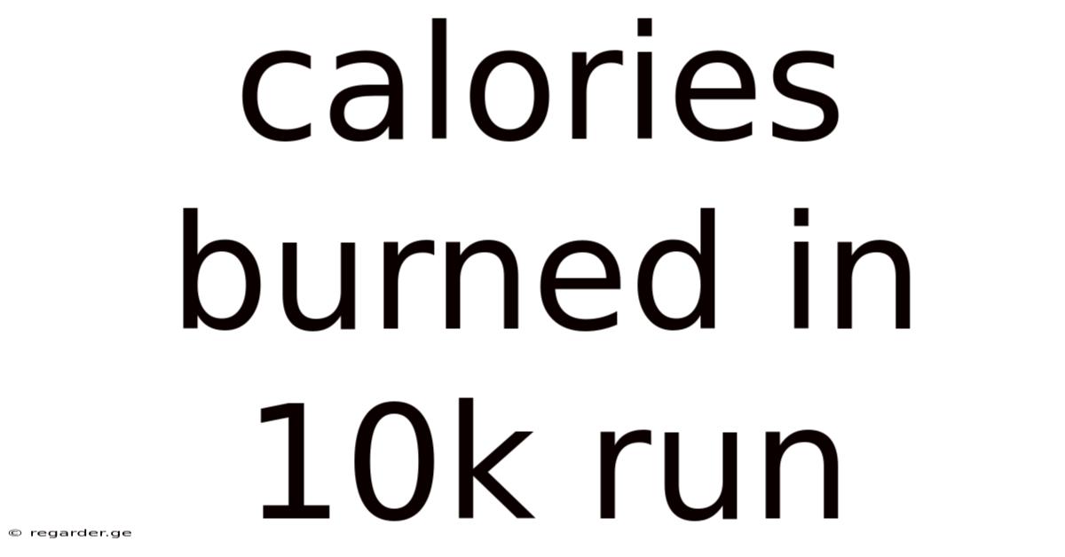 Calories Burned In 10k Run