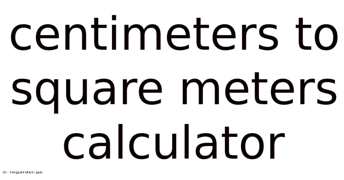Centimeters To Square Meters Calculator