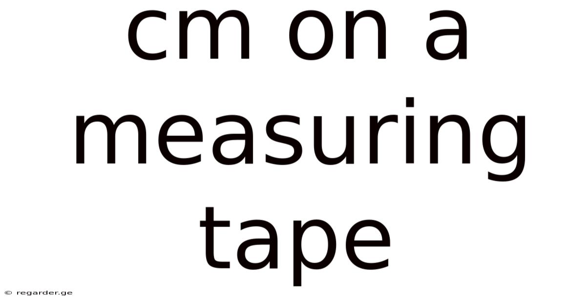 Cm On A Measuring Tape