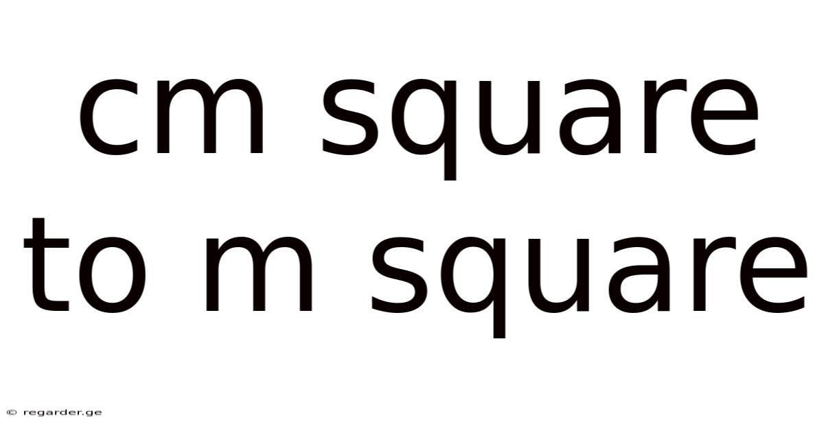 Cm Square To M Square