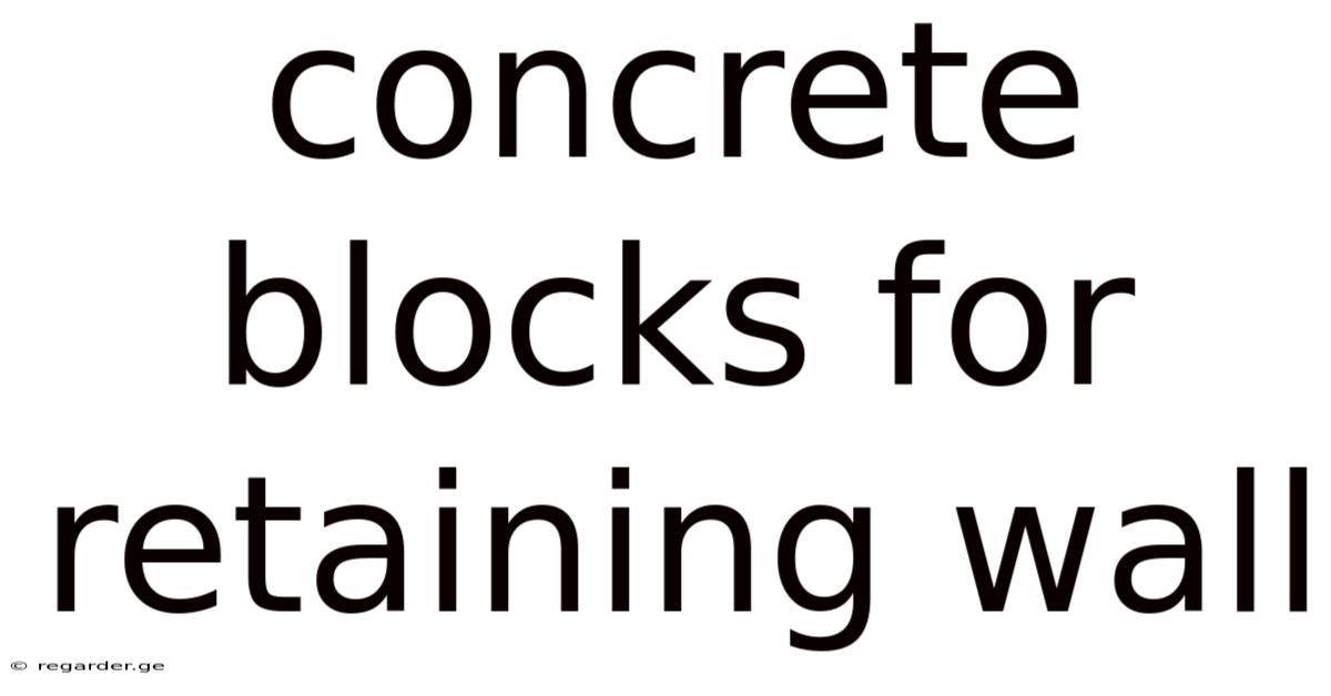 Concrete Blocks For Retaining Wall