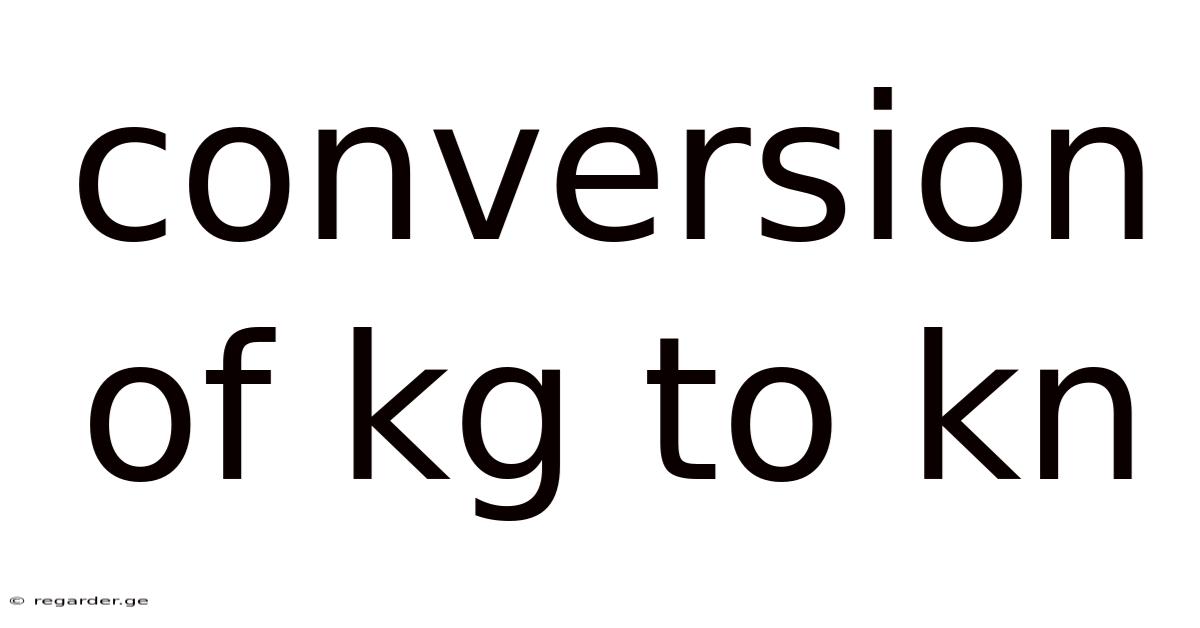 Conversion Of Kg To Kn