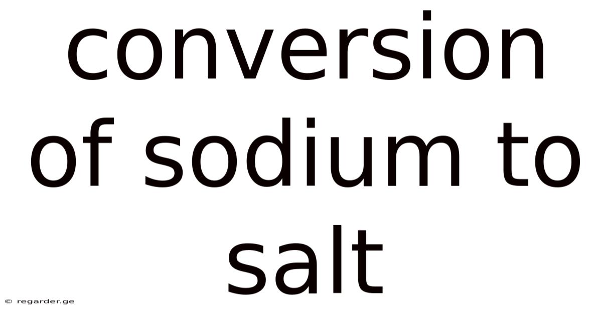 Conversion Of Sodium To Salt