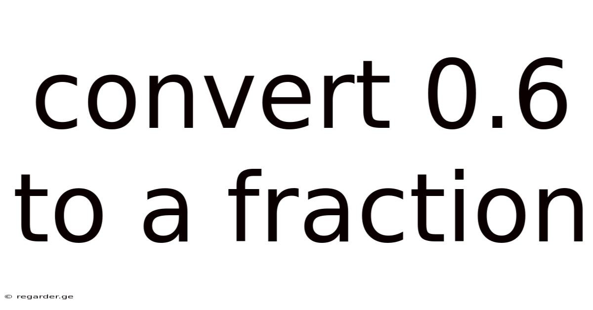 Convert 0.6 To A Fraction