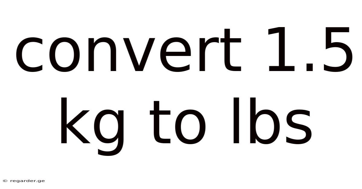 Convert 1.5 Kg To Lbs