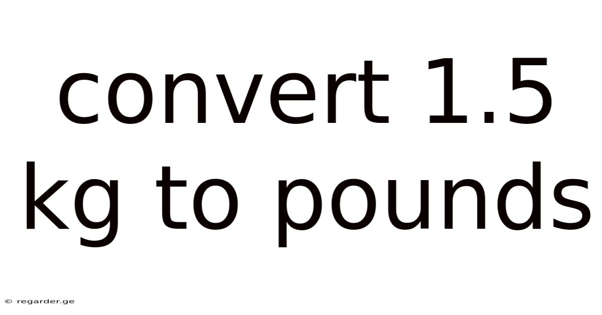 Convert 1.5 Kg To Pounds