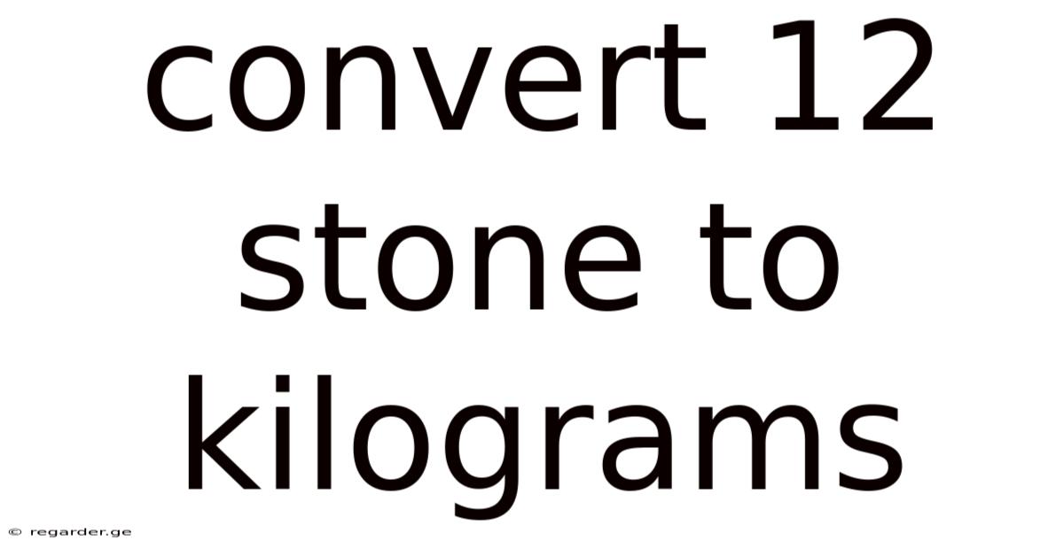 Convert 12 Stone To Kilograms