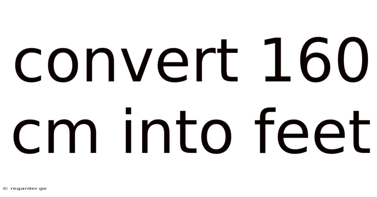 Convert 160 Cm Into Feet