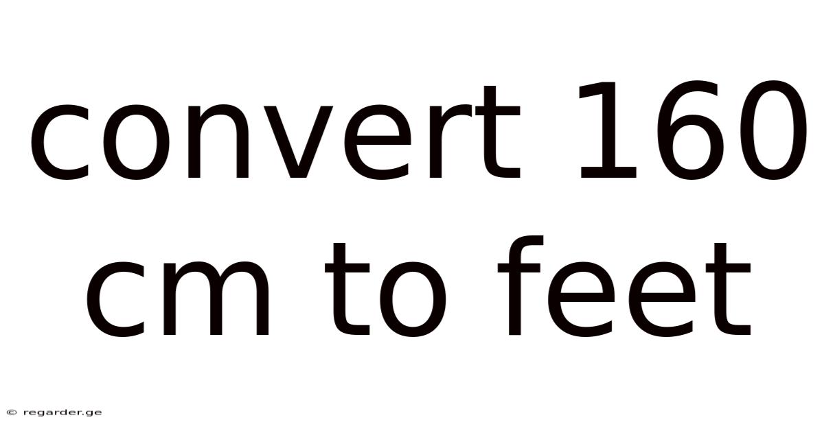 Convert 160 Cm To Feet