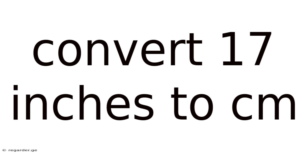 Convert 17 Inches To Cm