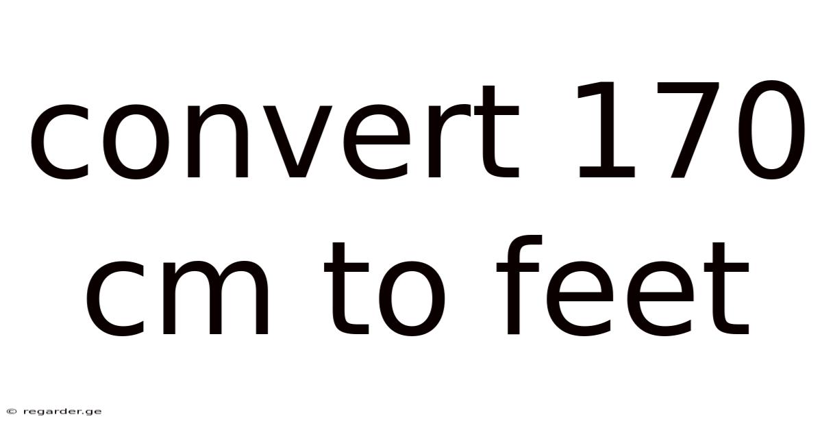 Convert 170 Cm To Feet