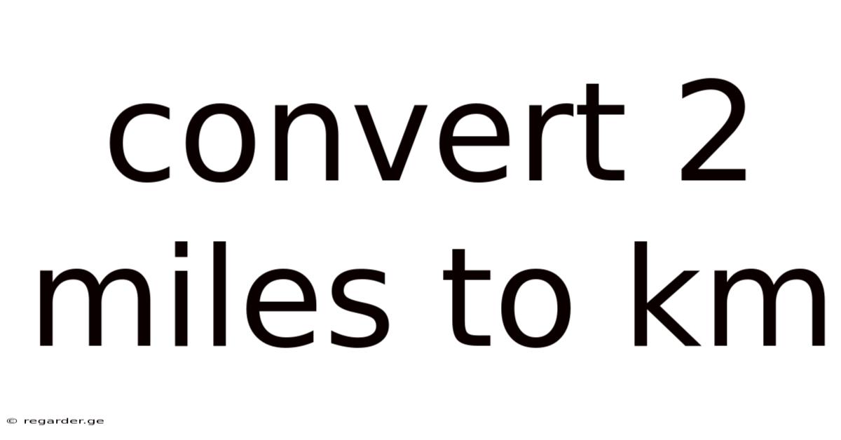 Convert 2 Miles To Km