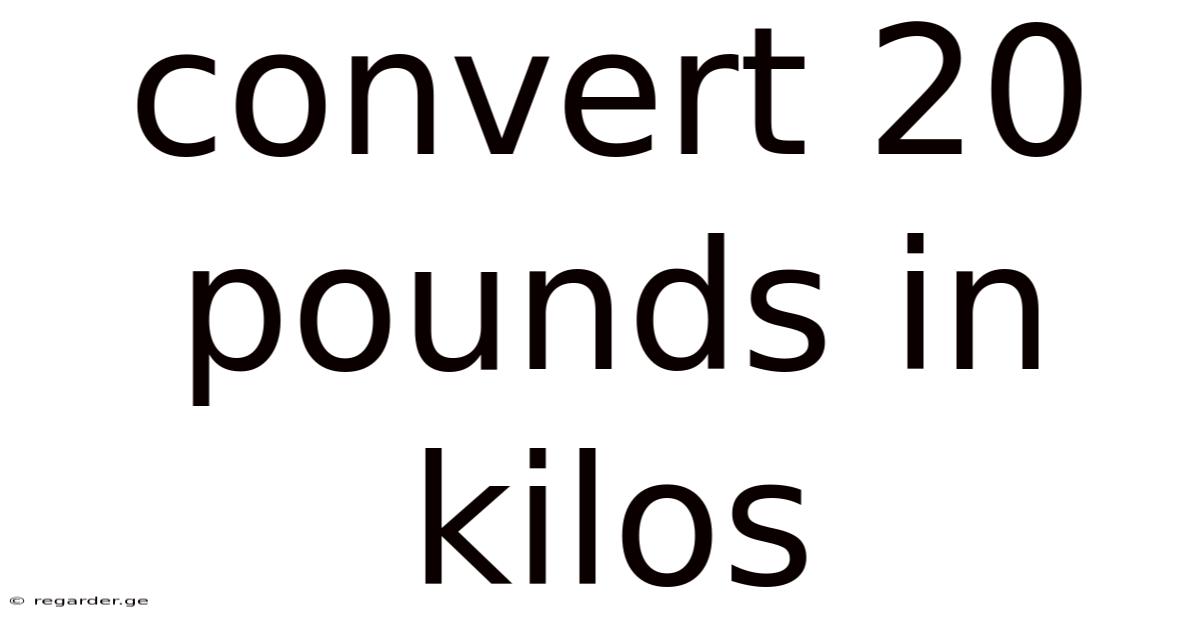 Convert 20 Pounds In Kilos