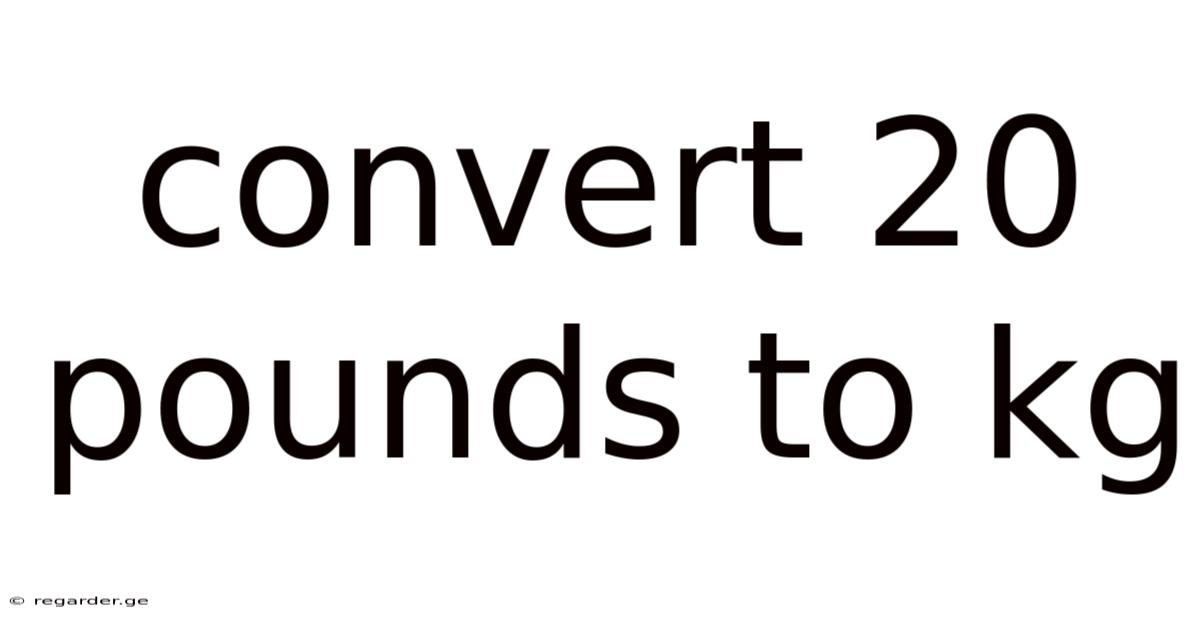 Convert 20 Pounds To Kg