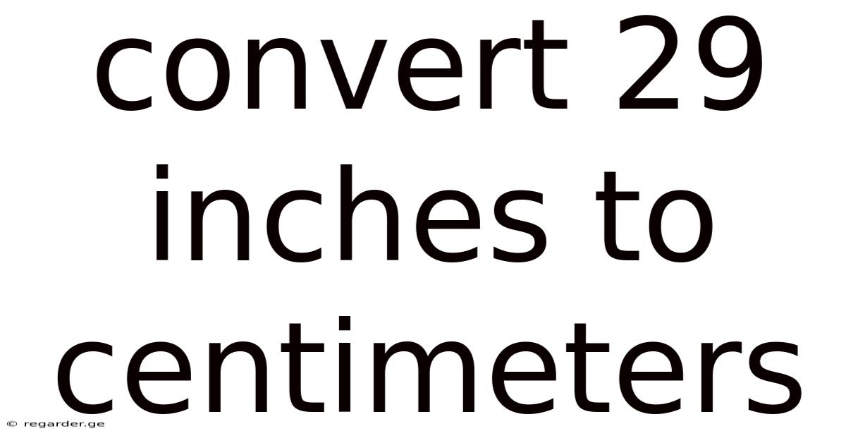 Convert 29 Inches To Centimeters
