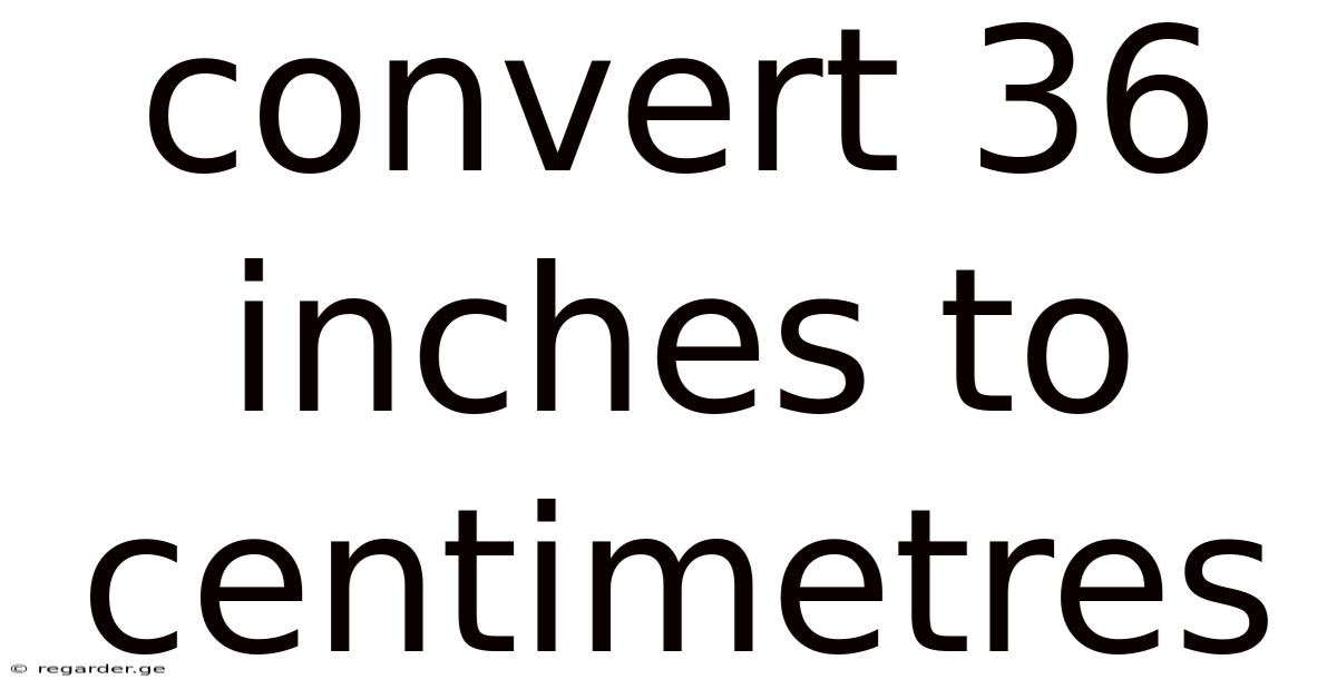 Convert 36 Inches To Centimetres