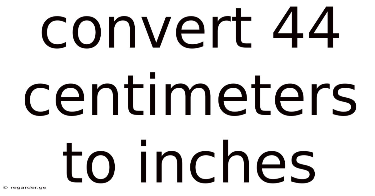 Convert 44 Centimeters To Inches