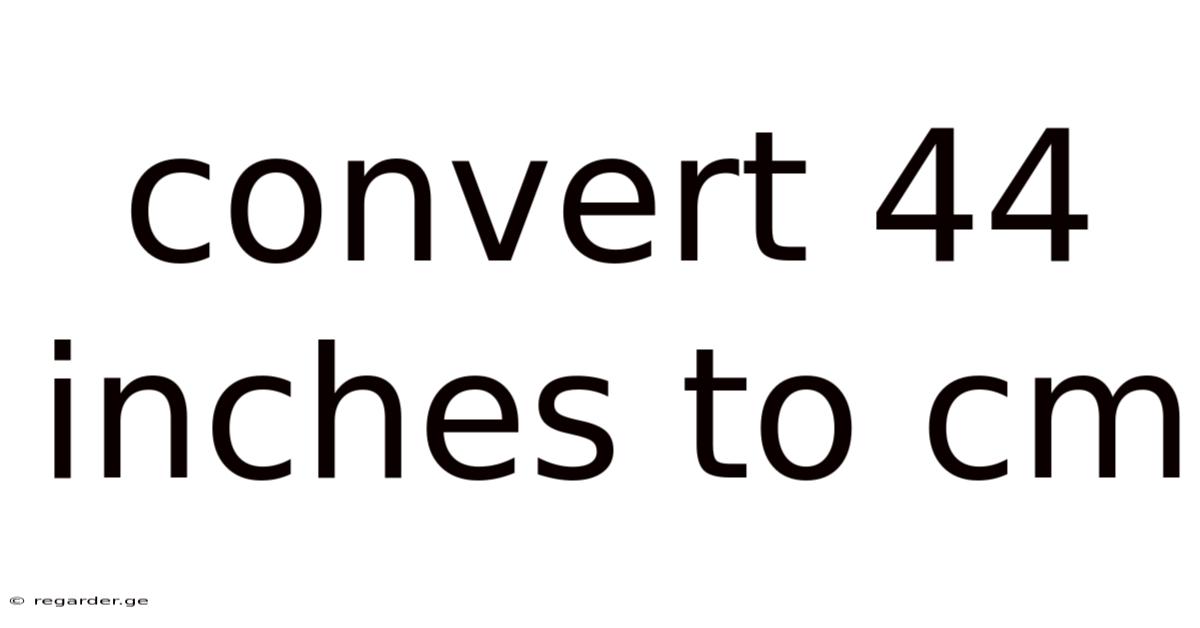 Convert 44 Inches To Cm