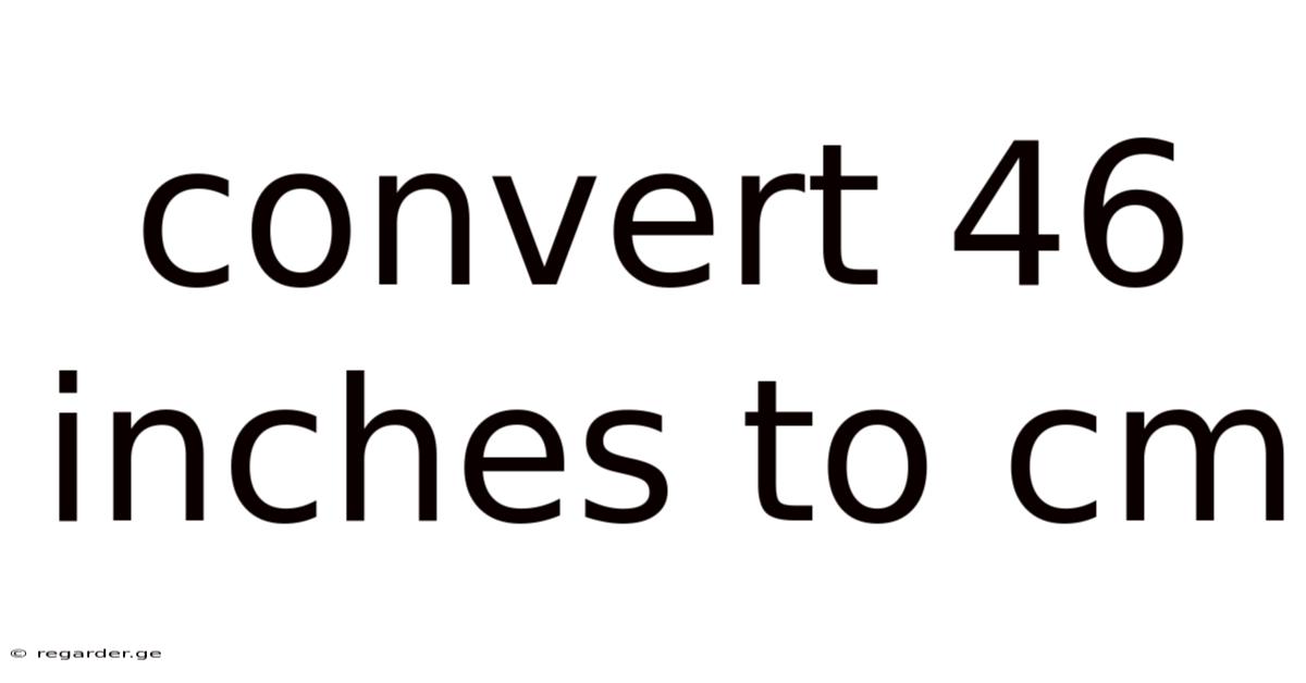 Convert 46 Inches To Cm