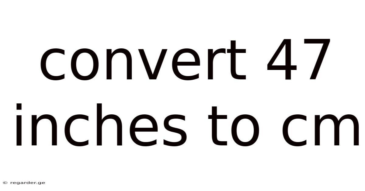 Convert 47 Inches To Cm