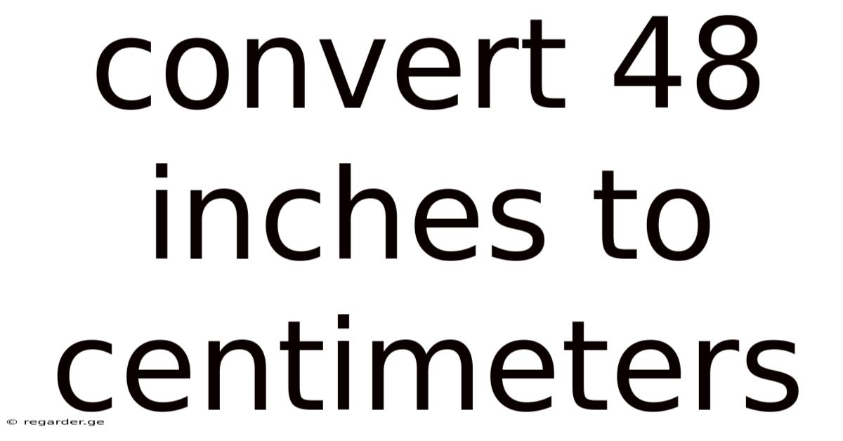 Convert 48 Inches To Centimeters