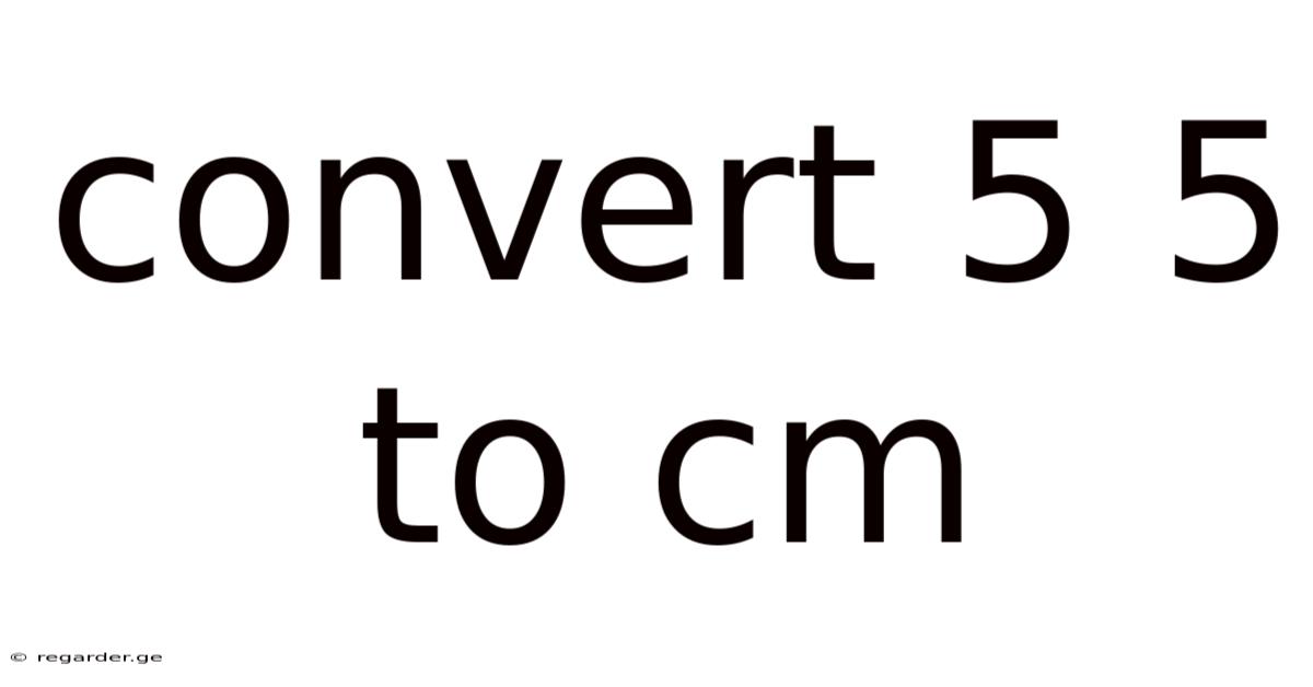 Convert 5 5 To Cm