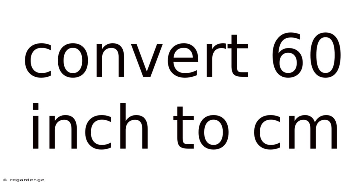 Convert 60 Inch To Cm