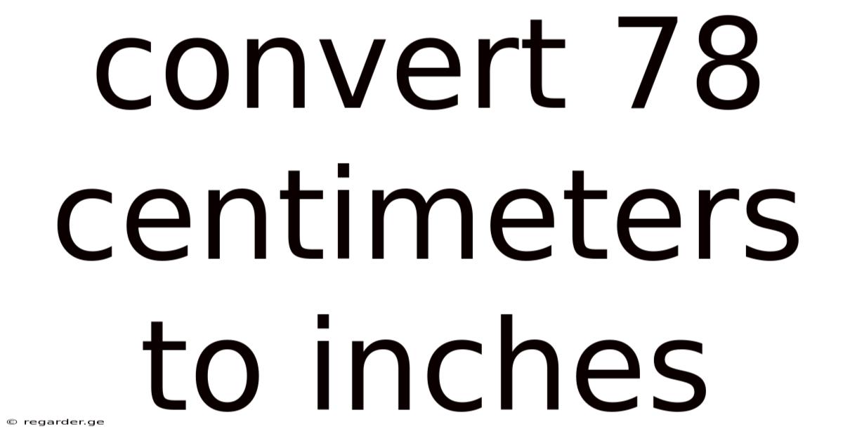 Convert 78 Centimeters To Inches