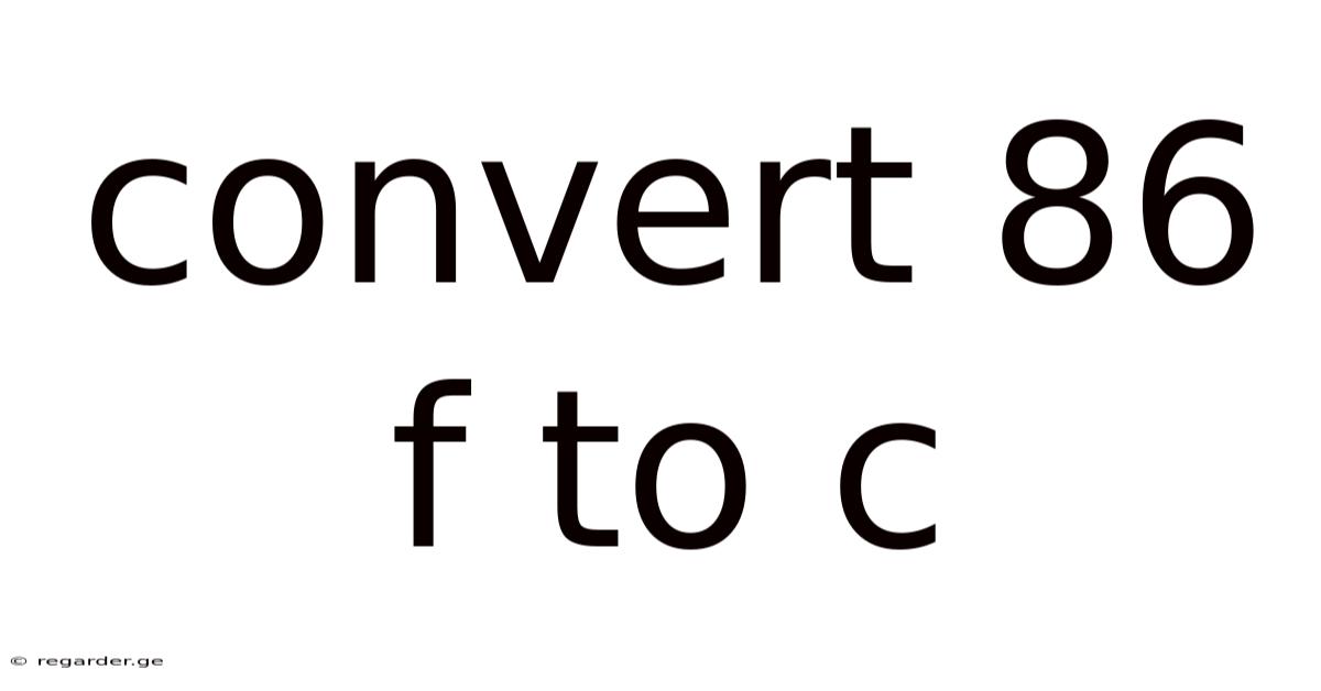 Convert 86 F To C
