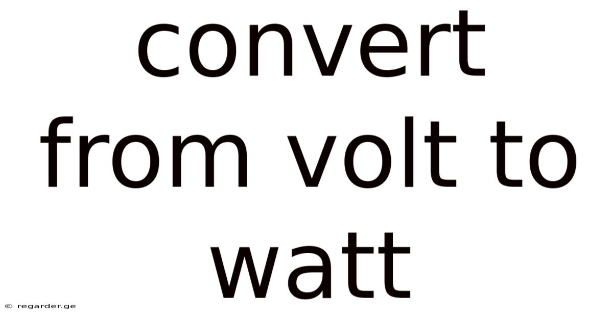 Convert From Volt To Watt